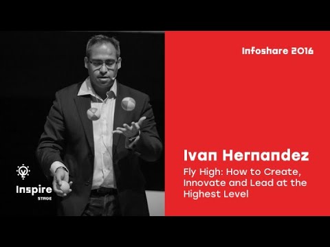Infoshare 2016: I. Hernandez (The Digital Loop) - Fly High: How to Create, Innovate and Lead (...)