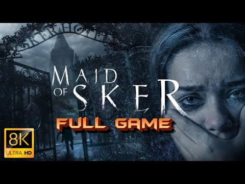 MAID OF SKER Gameplay Walkthrough FULL GAME [8K ULTRA HD] - No Commentary
