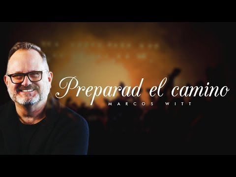Marcos Witt - Preparad el Camino (Álbum Completo)
