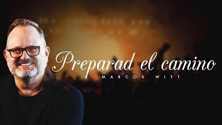 Marcos Witt - Preparad el Camino (Álbum Completo)