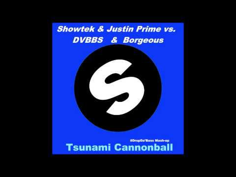 Tsunami Cannonball |Showtek & Justin Prime vs DVBBS & Gorgeous | DropDa'Bass Mashup