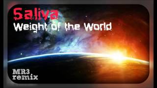 Saliva - Weight of the World (MR3 remix)