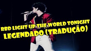 RBD - Light Up The World Tonight - Legendado (Tradução) -Tour del Adios