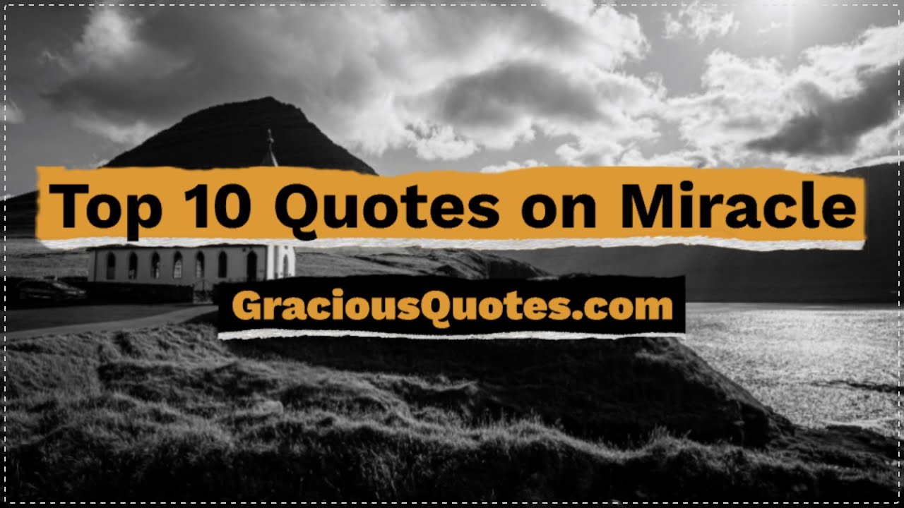 Top 10 Quotes on Miracle - Gracious Quotes