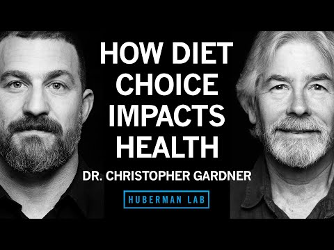 @hubermanlab - "How Different Diets Impact Your Health | Dr. Christopher Gardner"