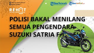 Dianggap Membahayakan, Polisi Bakal Menilang Semua Pengendara Suzuki Satria F 150 FI