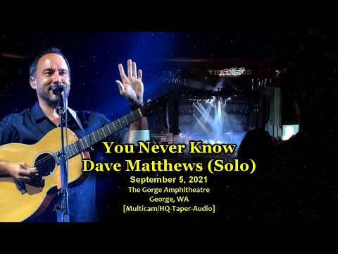 "You Never Know" - Dave Matthews (Solo) - 9/5/21 - [Multicam/HQ-Audio] - The Gorge Amphitheatre