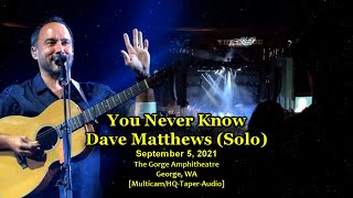 &quot;You Never Know&quot; - Dave Matthews (Solo) - 9/5/21 - [Multicam/HQ-Audio] - The Gorge Amphitheatre