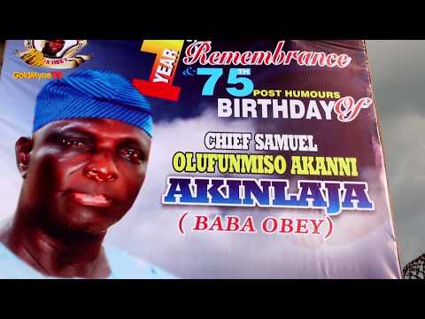 1ST YEAR REMEBRANCE & 75TH POST HUMOURS BIRTHDAY OF CHIEF SAMUEL AKINLAJA [BABA OBEY]