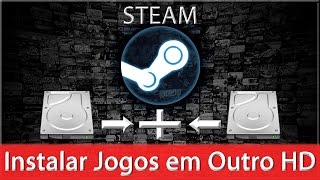 STEAM :: Instalar Jogos em HD Diferente :: Steam Jogos em Outro HD ::