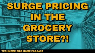 Could New Electronic Price Tags Lead To Surge Pricing In Supermarkets? | Techmeme Ride Home Podcast