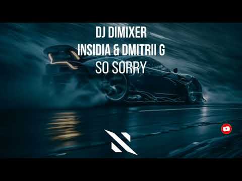 DJ DimixeR, INSIDIA, Dmitrii G - So Sorry (Original Mix)