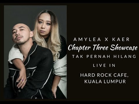 🔴TAK PERNAH HILANG- AMYLEA X KAER : CHAPTER THREE SHOWCASE LIVE IN HARD ROCK CAFE, KUALA LUMPUR