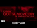 MOE CHIPPS DIDDY FT BRYSON TILLER GOTTA MOVE ON GMIX