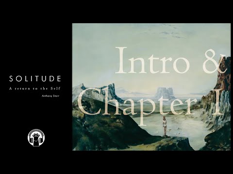 SOLITUDE: A Return to the Self by Anthony Storr - Audiobook (Intro & Chapter 1)