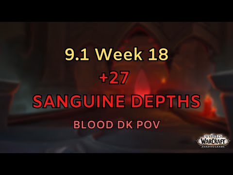 [9.1] Week 18 | +27 Sanguine Depths | Blood DK POV
