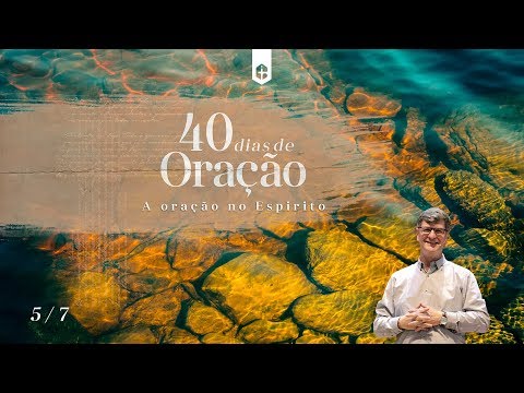 Celebração Dominical | 40 Dias de Oração - A Oração no Espírito • Pr.Carlito Paes