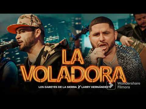 La Voladora - Los Dareyes De La Sierra ft. Larry Hernández