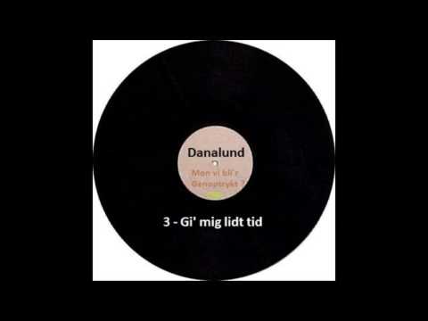 Danalund -  Gi'  mig lidt tid