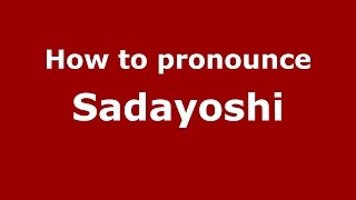 How to pronounce Sadayoshi