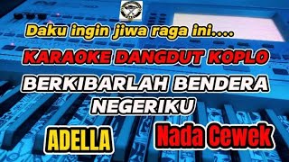 Download lagu KARAOKE - BERKIBARLAH BENDERA NEGRIKU VERSI DANGDUT KOPLO ADELLA (NADA CEWEK) mp3 Download lagu KARAOKE - BERKIBARLAH BENDERA NEGRIKU VERSI DANGDUT KOPLO ADELLA (NADA CEWEK) mp3