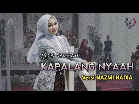 NAZMI NADIA - KAPALANG NYAAH VERSI BAJIDOR | LIVE SEASON