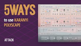 Video thumbnail for 5Ways To Use Polyscape 2 by Karanyi Sounds by Attack Magazine