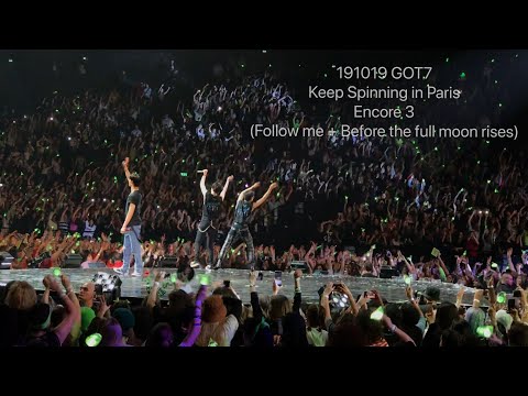 191019 GOT7 KEEP SPINNING in PARIS - Encore 3 (Follow me + Before The Full Moon Rises)