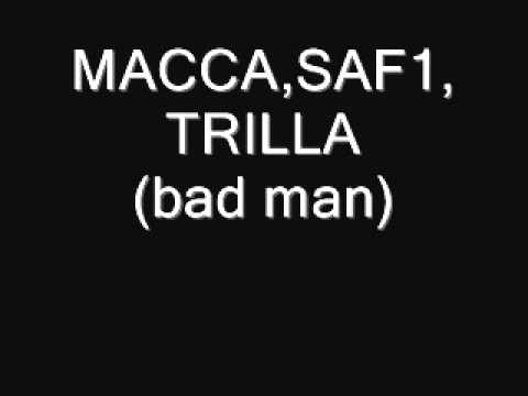 MACCA , FT SAF 1 & TRILLA & FRISCO (bad man)