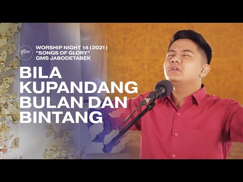 BILA KUPANDANG BULAN DAN BINTANG - WORSHIP NIGHT 14 (2021)