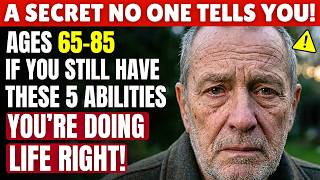 Ages 65–85: If You Still Have THESE 5 Abilities, You’re Aging Better Than Most! | Senior Health Tips