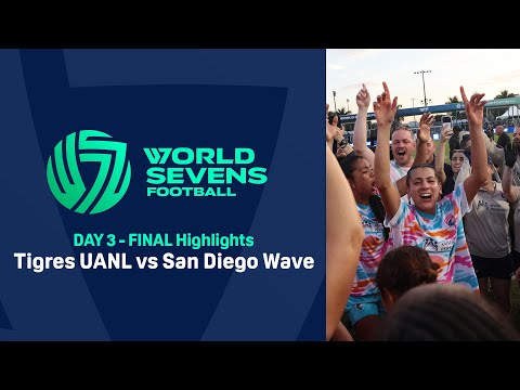 World Sevens Football DAY 3 - FINAL - Tigres UANL vs San Diego Wave
