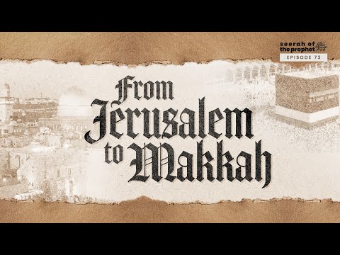 #73 Sixteen Months Facing Jerusalem, Then THIS Happened | Seerah | Ustadh Abdulrahman Hassan #AMAU