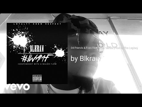 Blkraw - Friends & Foes (Prod By The Legion) (AUDIO) ft. Vidal Garcia