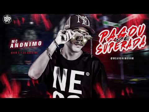 Mc anônimo pagou de superada música nova