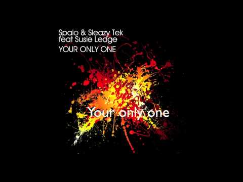 SPAIO & SLEAZY TEK feat. Susie Ledge - "YOUR ONLY ONE" - Starchaser edit