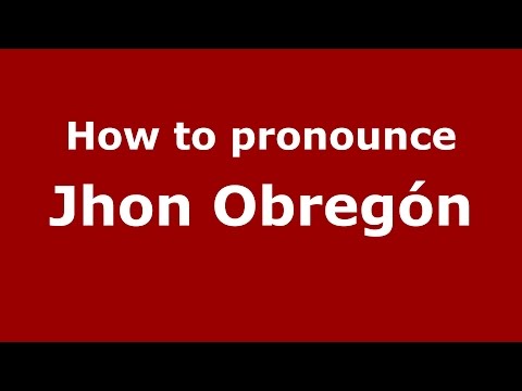 How to pronounce Jhon Obregón (Colombian Spanish/Colombia) - PronounceNames.com