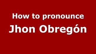 How to pronounce Jhon Obregón