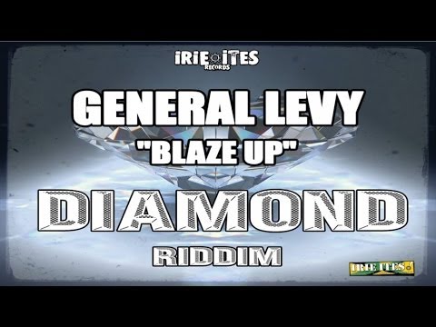 General Levy & Irie Ites - Blaze Up - Diamond Riddim (Official Audio)