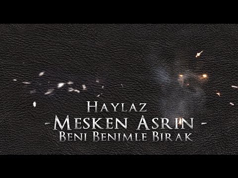 Haylaz Ft. Mesken & Asrın - Beni Benimle Bırak 2011