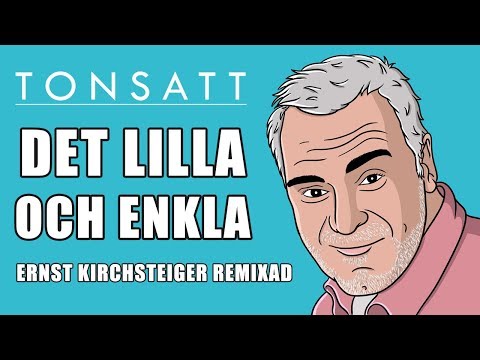 Tonsatt - Det Lilla Och Enkla (Ernst Kirchsteiger Remixad)