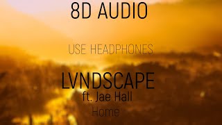 LVNDSCAPE ft. Jae Hall - Home - 8D Audio