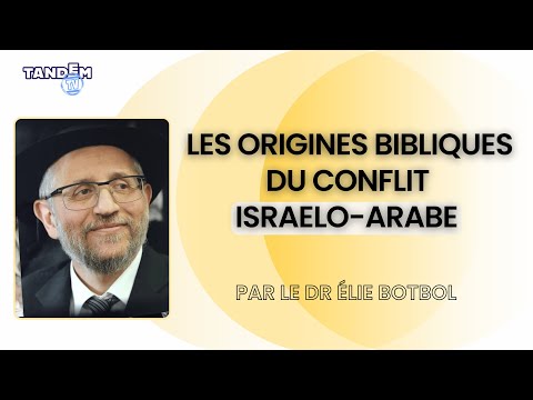 Les origines bibliques du conflit israélo-arabe | Dr Elie Botbol