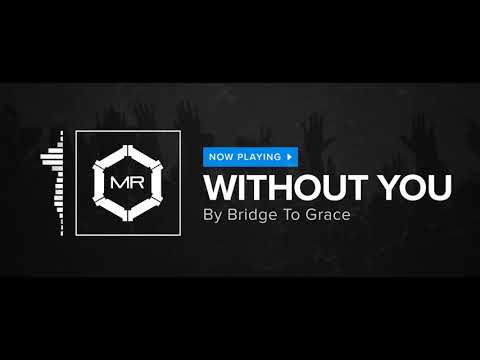 Bridge To Grace - Without You [HD]