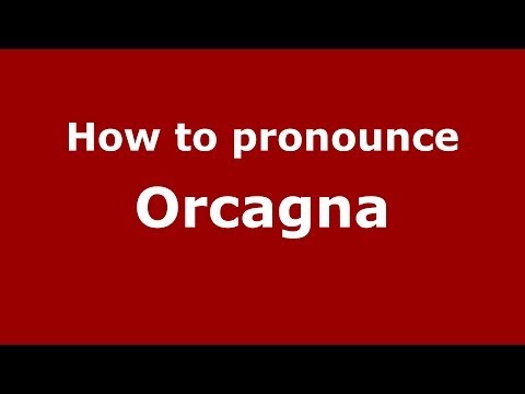 How to pronounce Orcagna (Italian/Italy) - PronounceNames.com