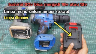 Cara Menurunkan tegangan baterai 20v