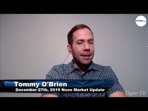 December 27th, Noon Market Update on TFNN - 2019