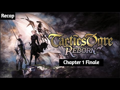 Chapter 1 Ends in Betrayal | Tactics Ogre: Reborn Story Recap Pt. 6