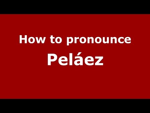 How to pronounce Peláez