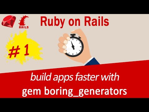Ruby on Rails #01 Gem Boring Generators - 10x your initial development speed